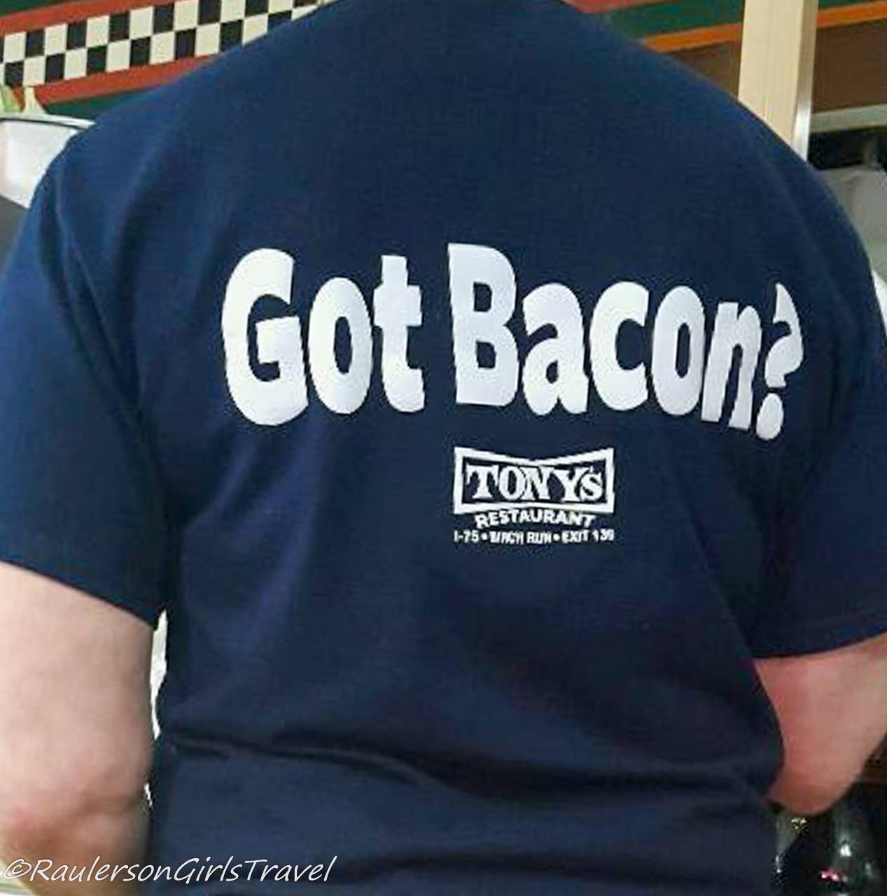 Got Bacon? slogan for Tonys Restaurant